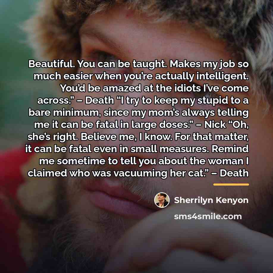 “Beautiful. You can be taught. Makes my job so much…” quote by Sherrilyn Kenyon