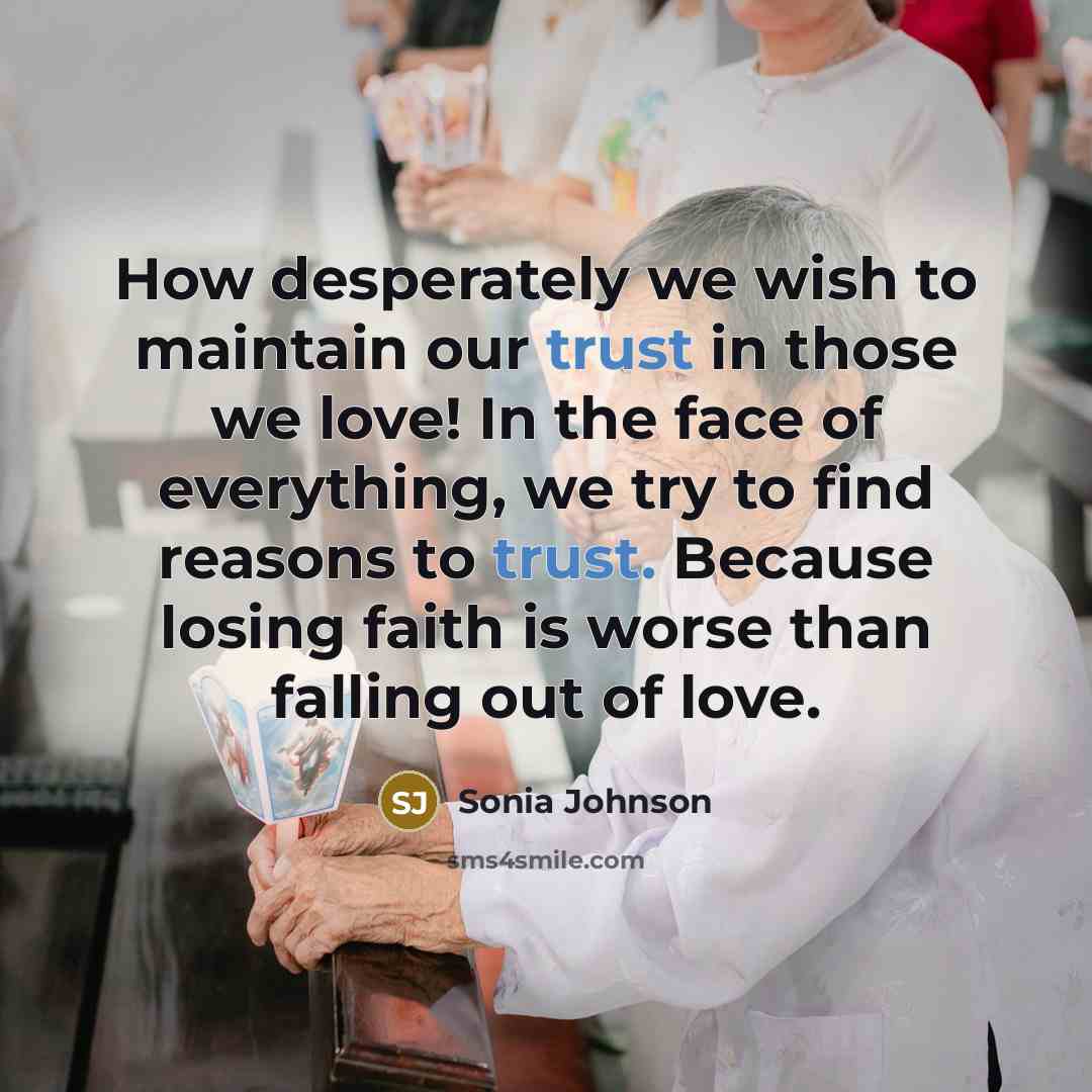 “How desperately we wish to maintain our trust in those…” quote by Sonia Johnson