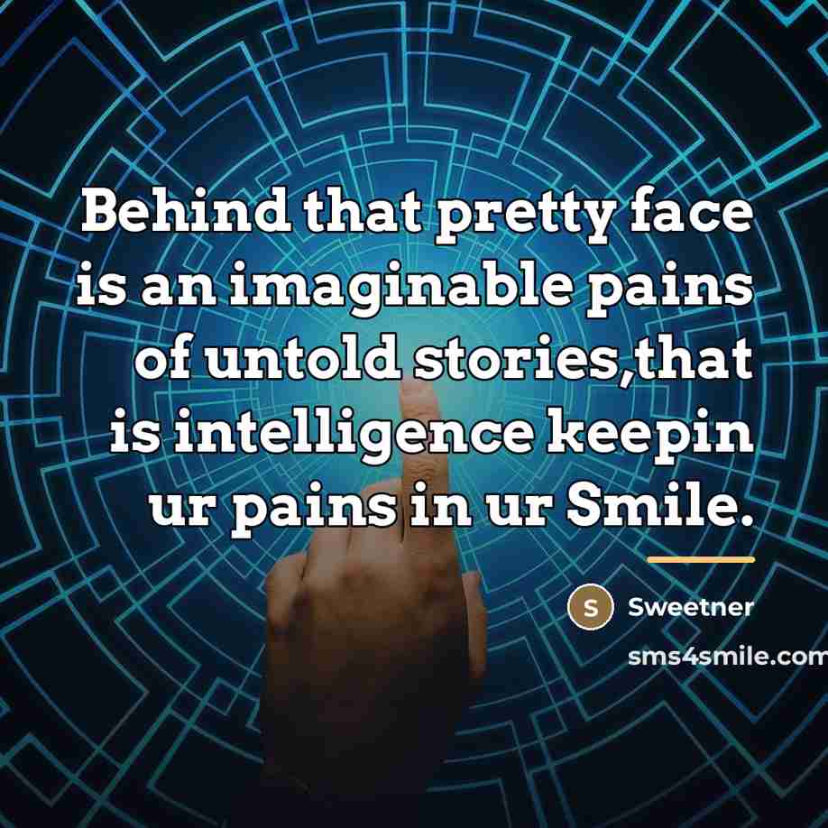 “Behind that pretty face is an imaginable pains of untold…” quote by Sweetner