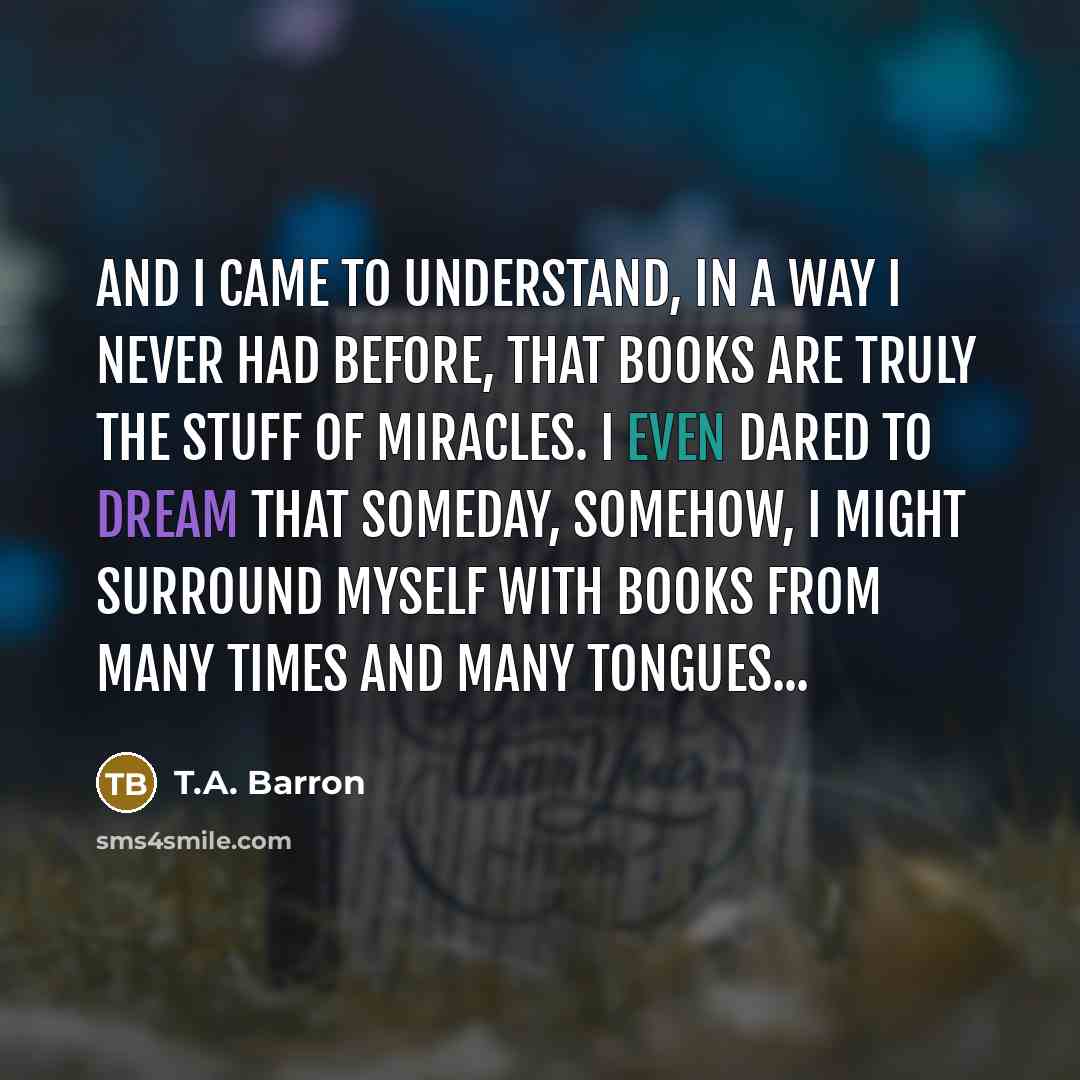“And I came to understand, in a way I never…” quote by T.A. Barron