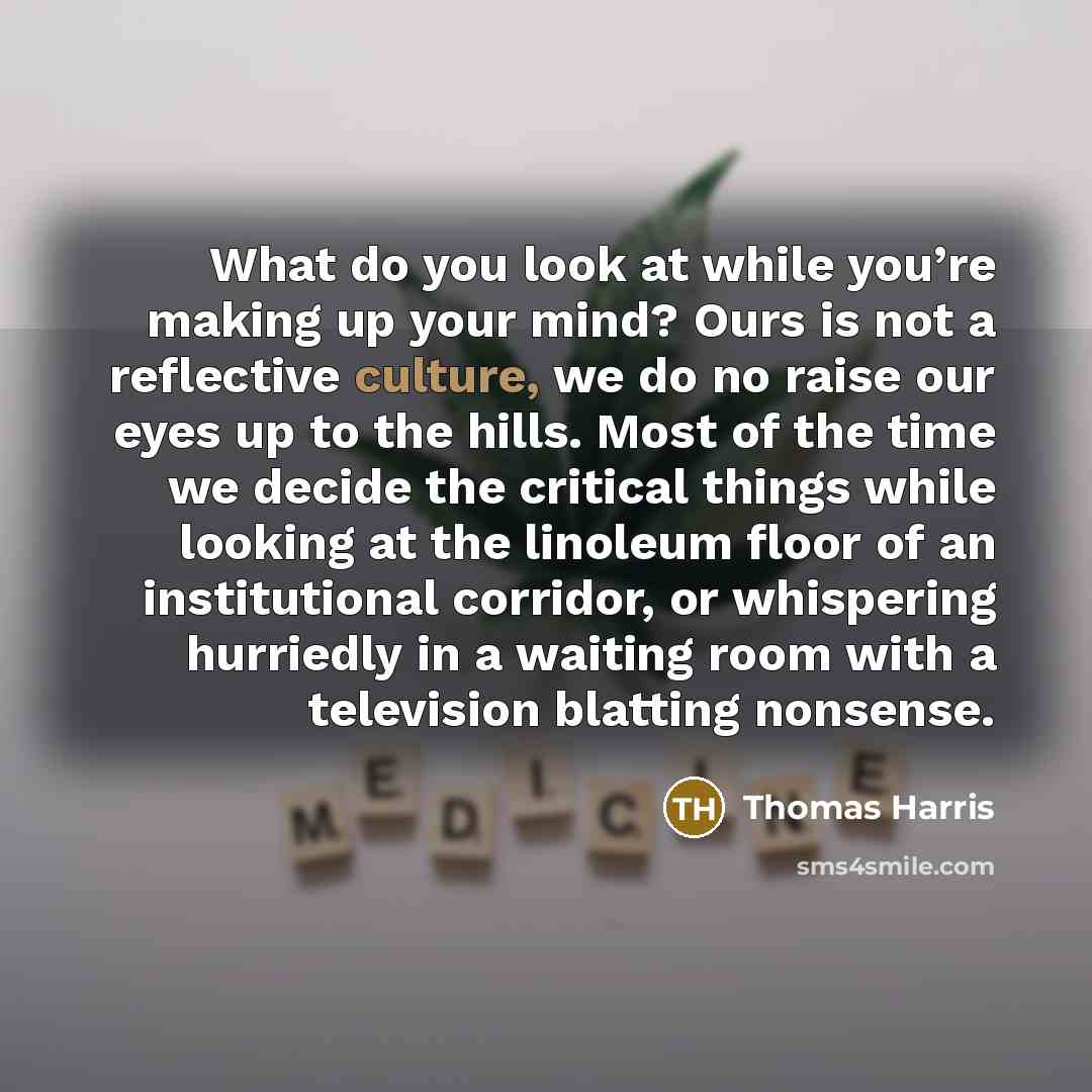 “What do you look at while you’re making up your…” quote by Thomas Harris