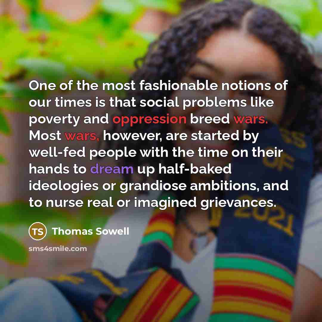 “One of the most fashionable notions of our times is…” quote by Thomas Sowell