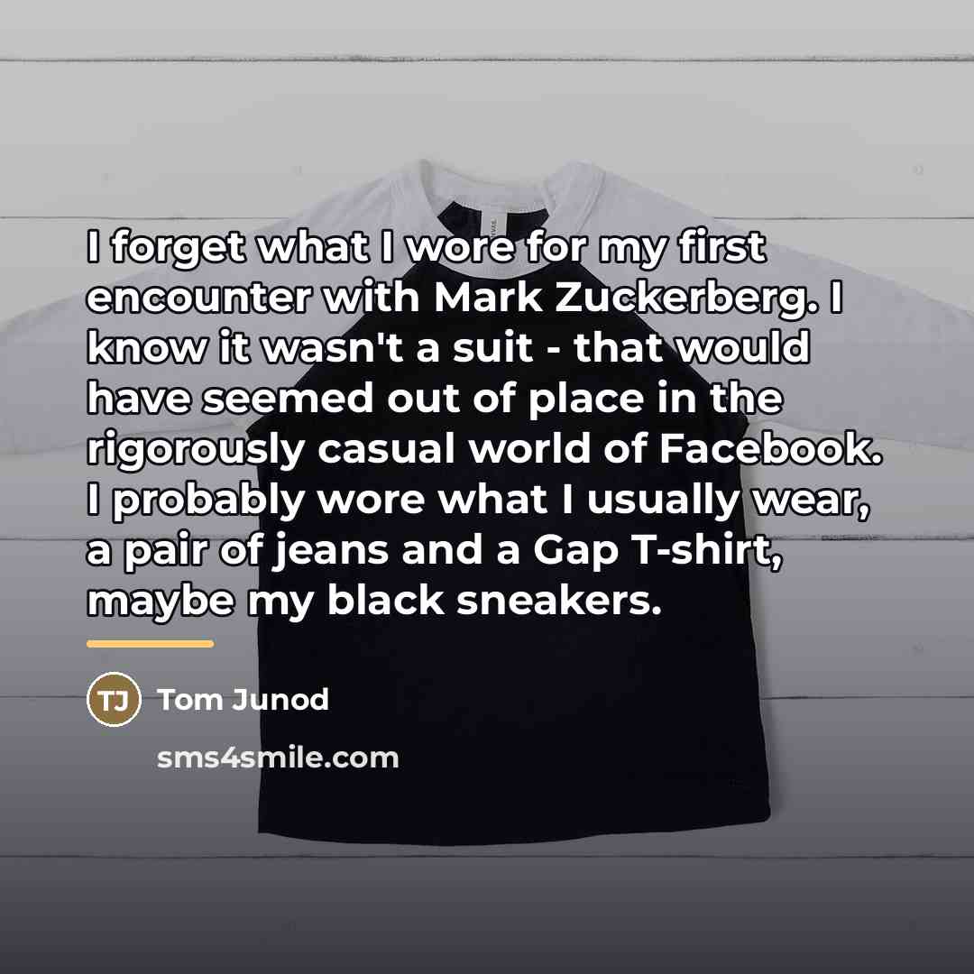 “I forget what I wore for my first encounter with…” quote by Tom Junod