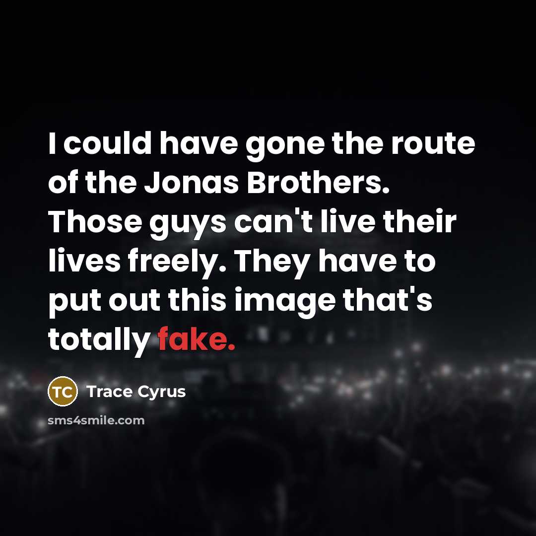 “I could have gone the route of the Jonas Brothers.…” quote by Trace Cyrus