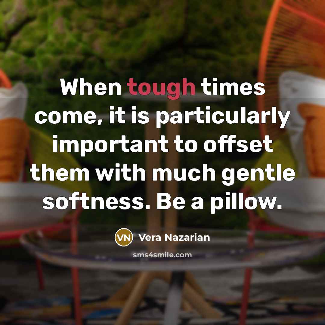 “When tough times come, it is particularly important to offset…” quote by Vera Nazarian