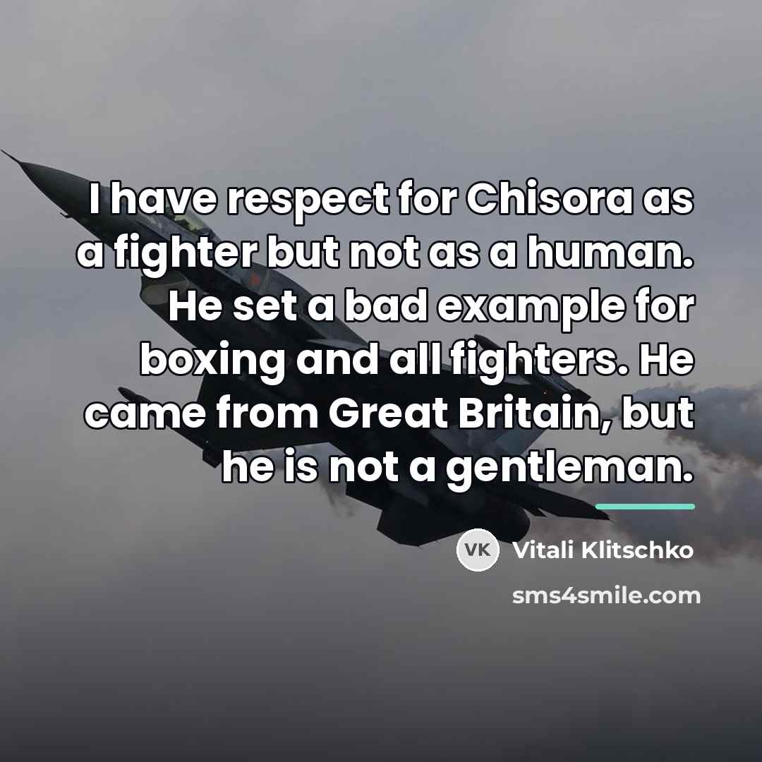 “I have respect for Chisora as a fighter but not…” quote by Vitali Klitschko