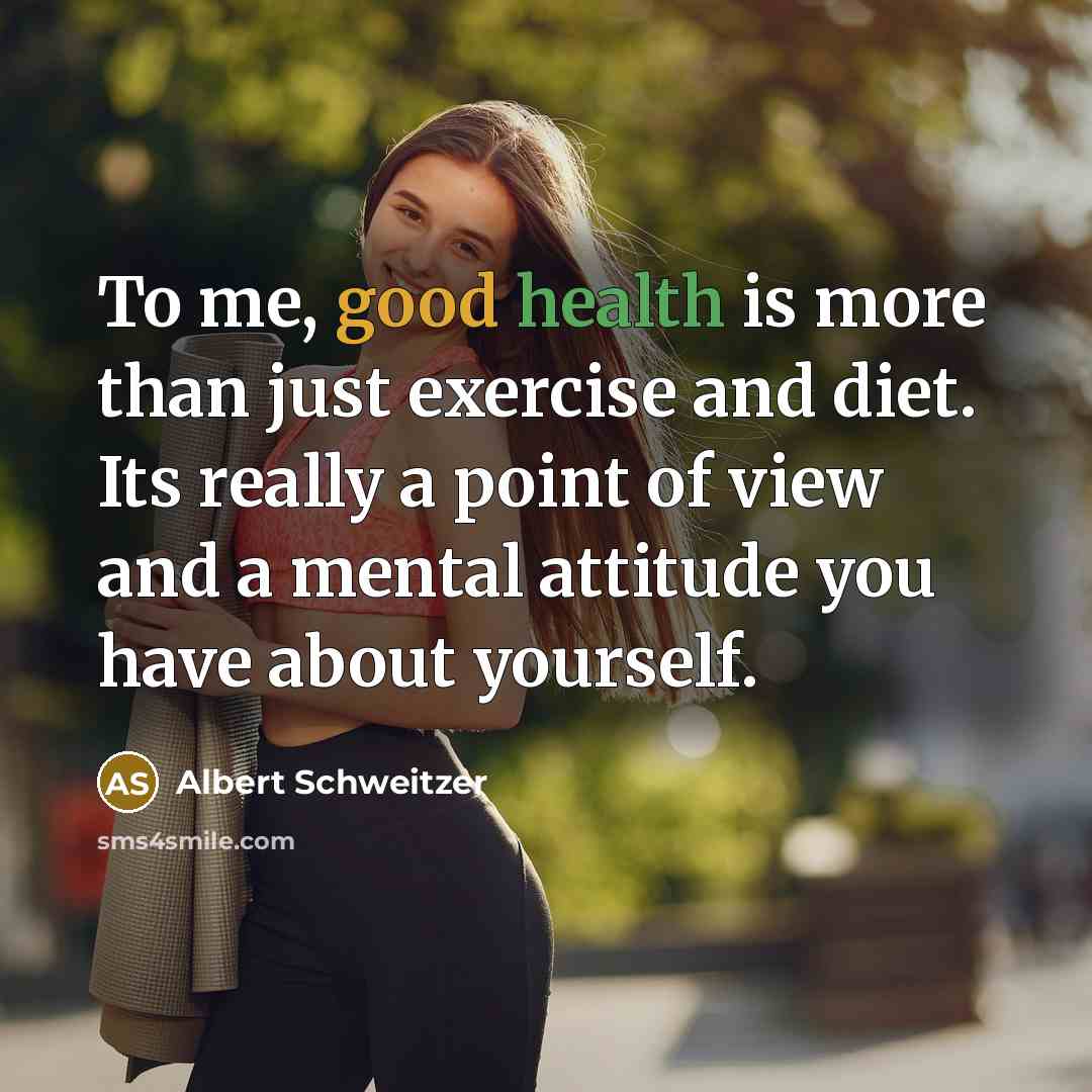 “To me, good health is more than just exercise and…” quote by Albert Schweitzer