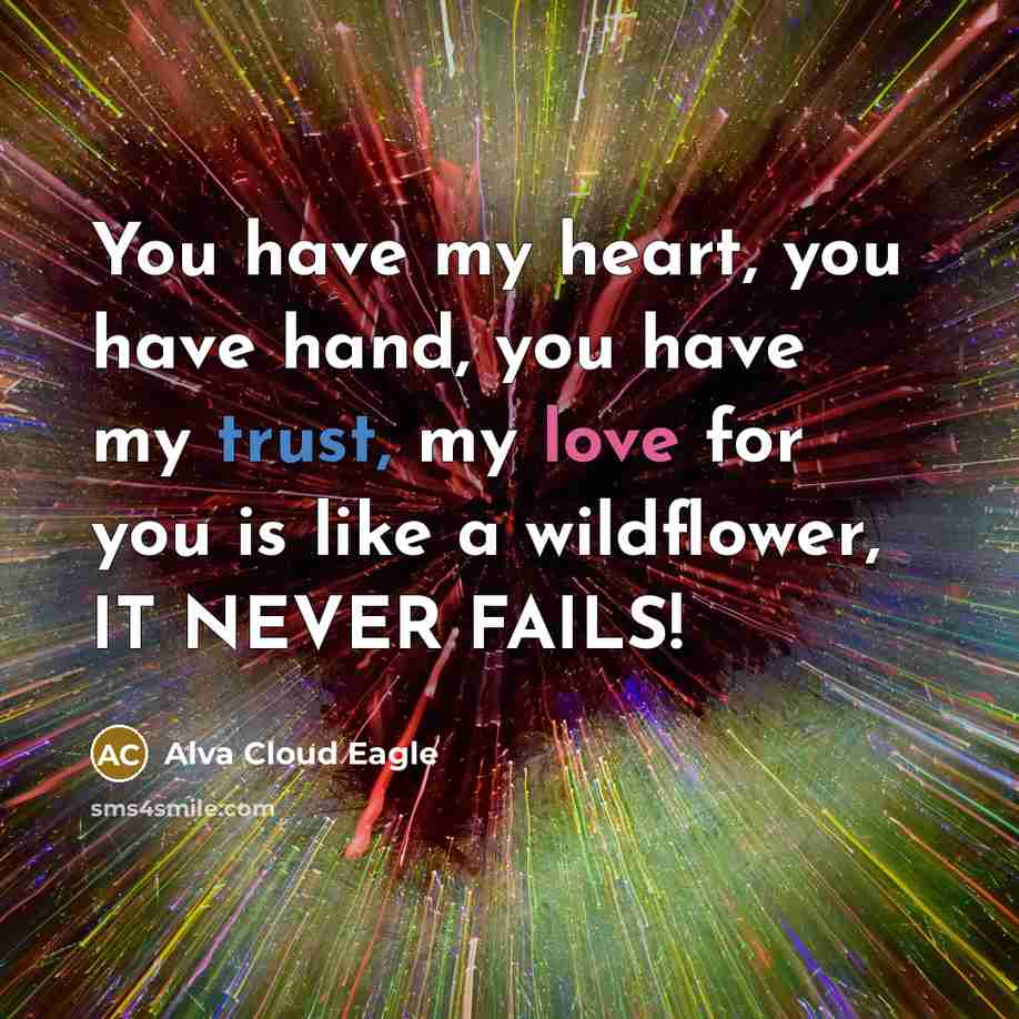 “You have my heart, you have hand, you have my…” quote by Alva Cloud Eagle