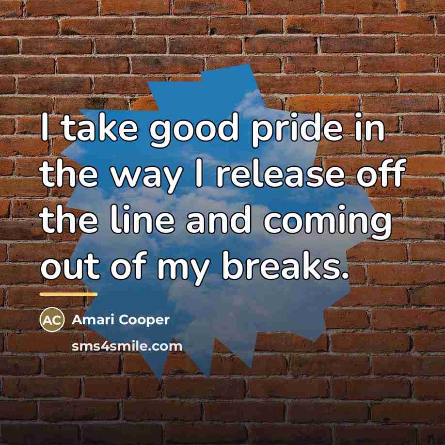 “I take good pride in the way I release off…” quote by Amari Cooper
