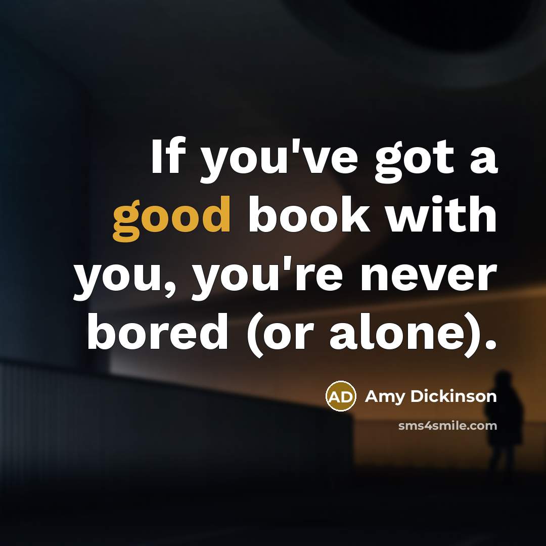 “If you've got a good book with you, you're never…” quote by Amy Dickinson