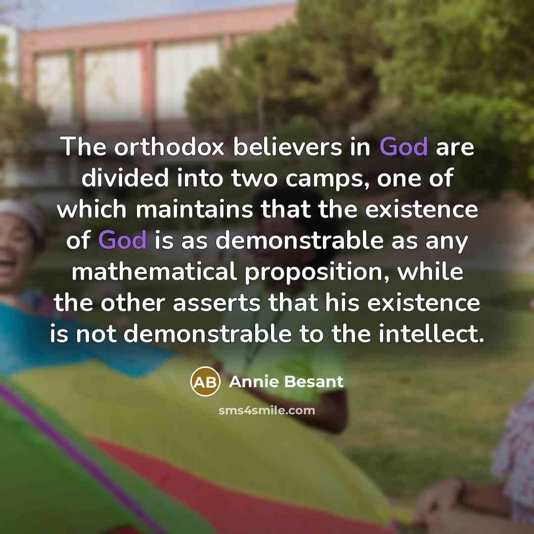 “The orthodox believers in God are divided into two camps,…” quote by Annie Besant