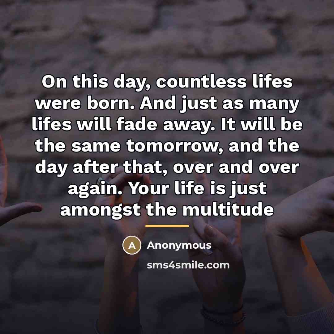“On this day, countless lifes were born. And just as…” quote by Anonymous