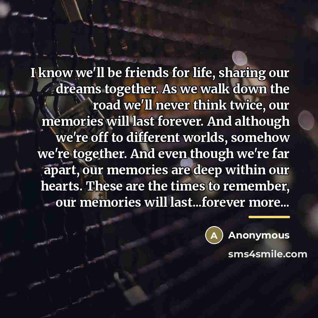 “I know we'll be friends for life, sharing our dreams…” quote by Anonymous