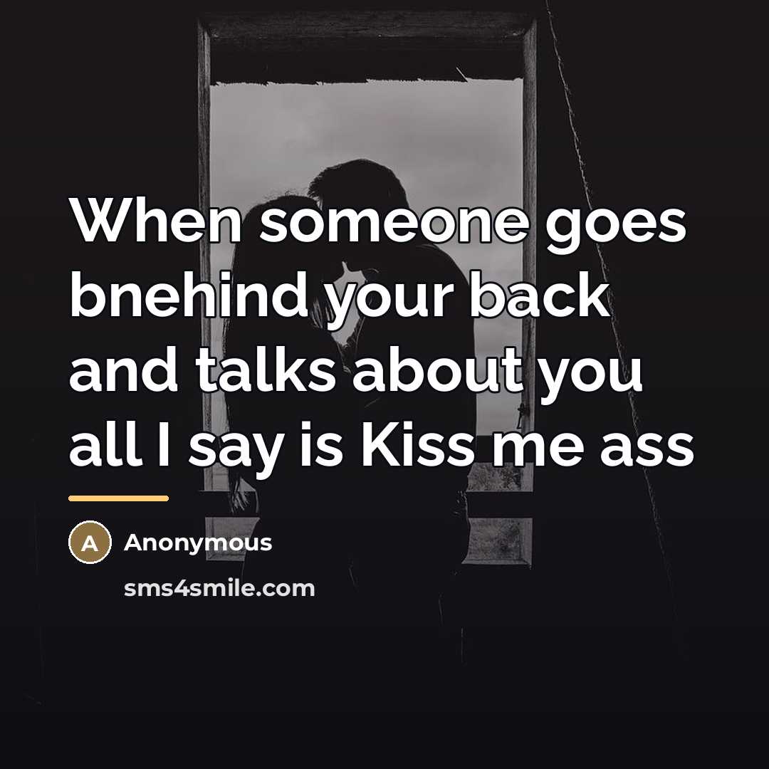 “When someone goes bnehind your back and talks about you…” quote by Anonymous
