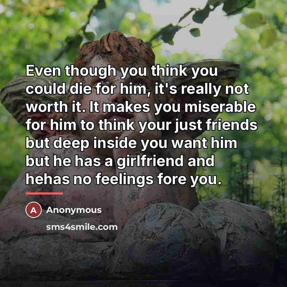 “Even though you think you could die for him, it's…” quote by Anonymous