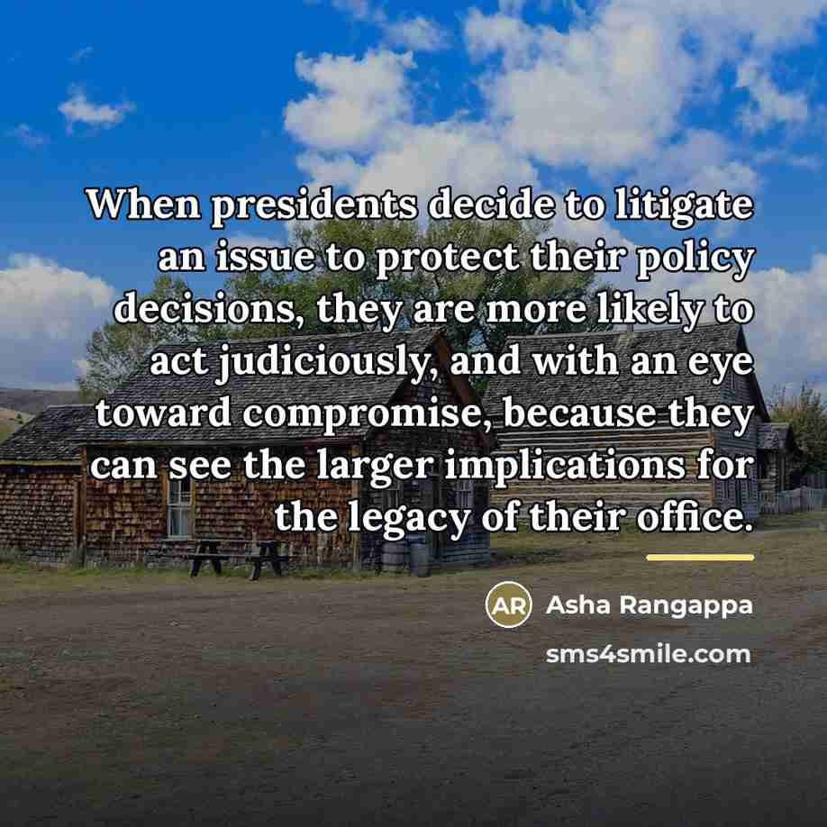 “When presidents decide to litigate an issue to protect their…” quote by Asha Rangappa