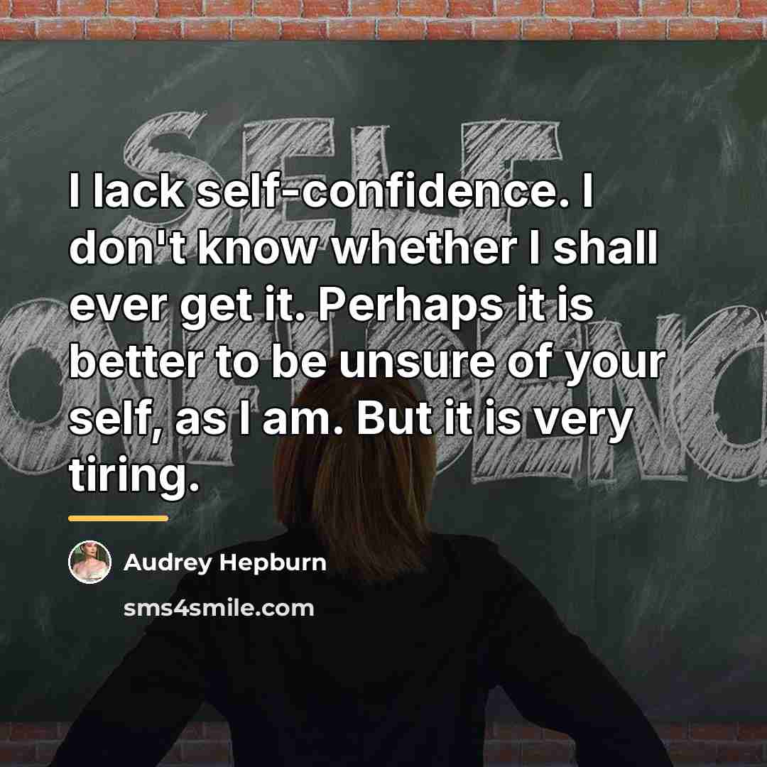 “I lack self-confidence. I don't know whether I shall ever…” quote by Audrey Hepburn