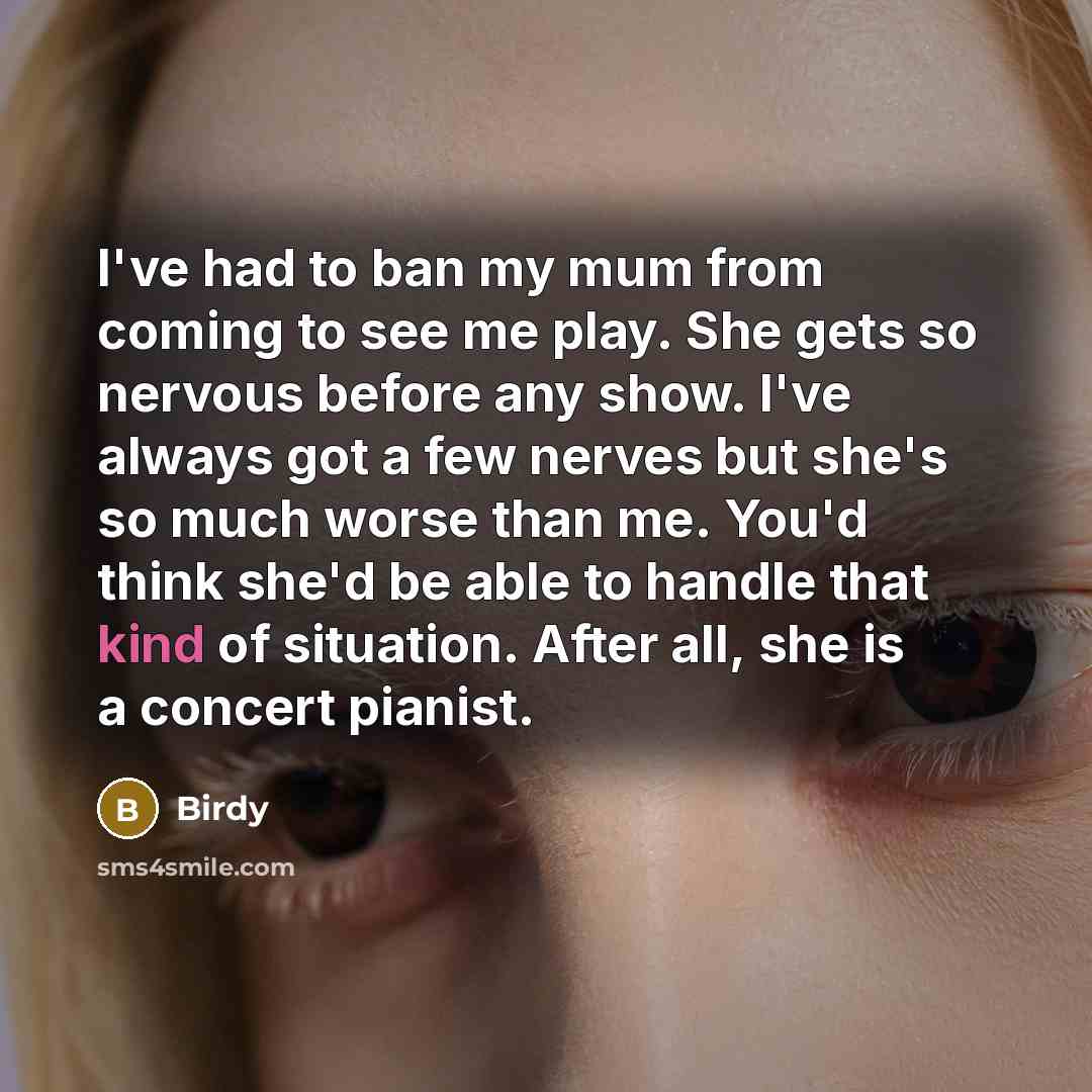 “I've had to ban my mum from coming to see…” quote by Birdy