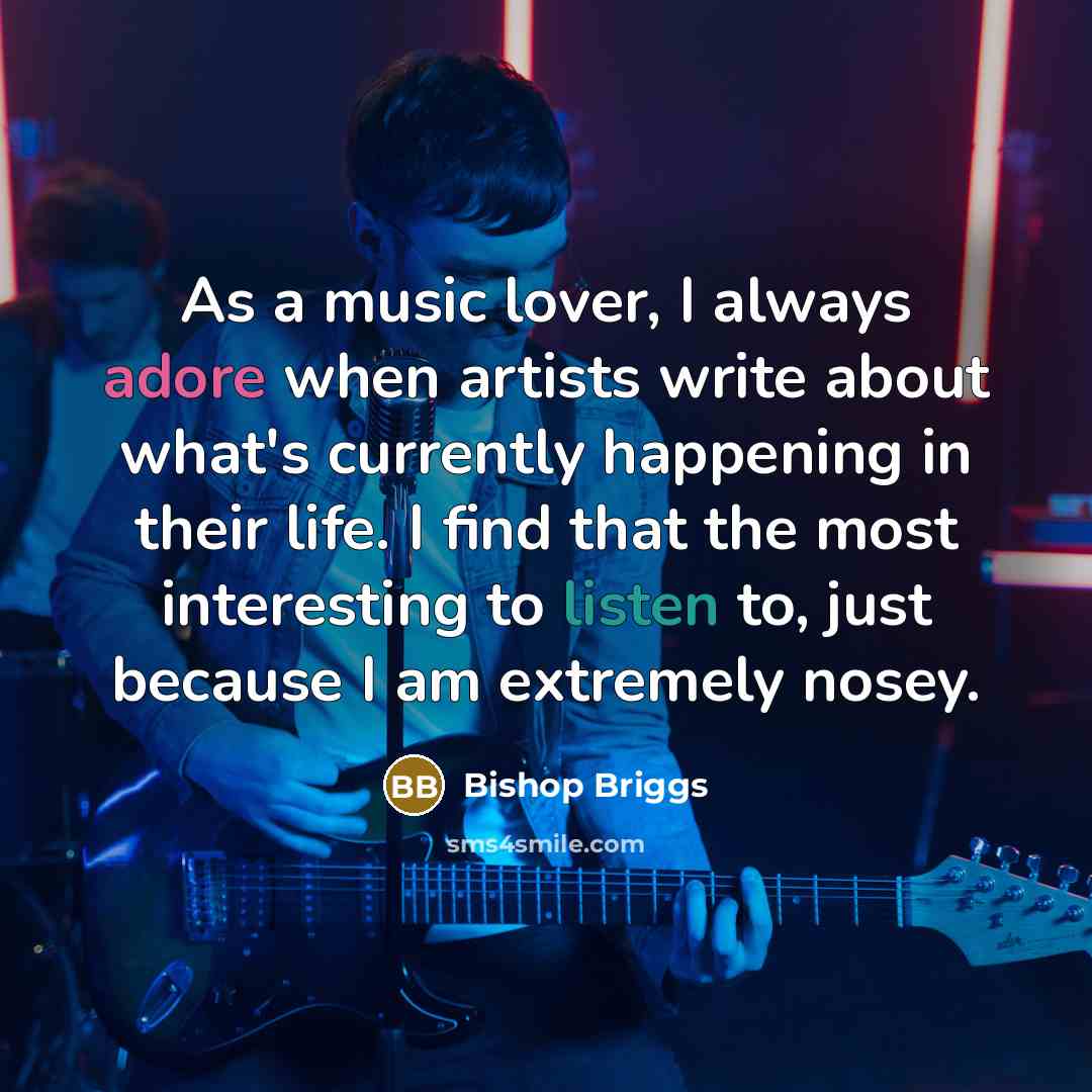 “As a music lover, I always adore when artists write…” quote by Bishop Briggs