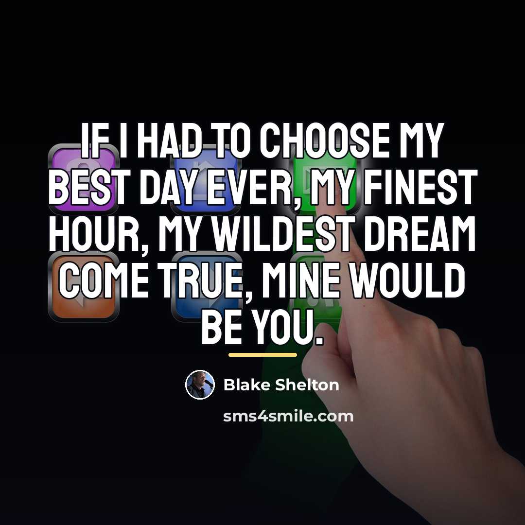“If I had to choose my best day ever, my…” quote by Blake Shelton