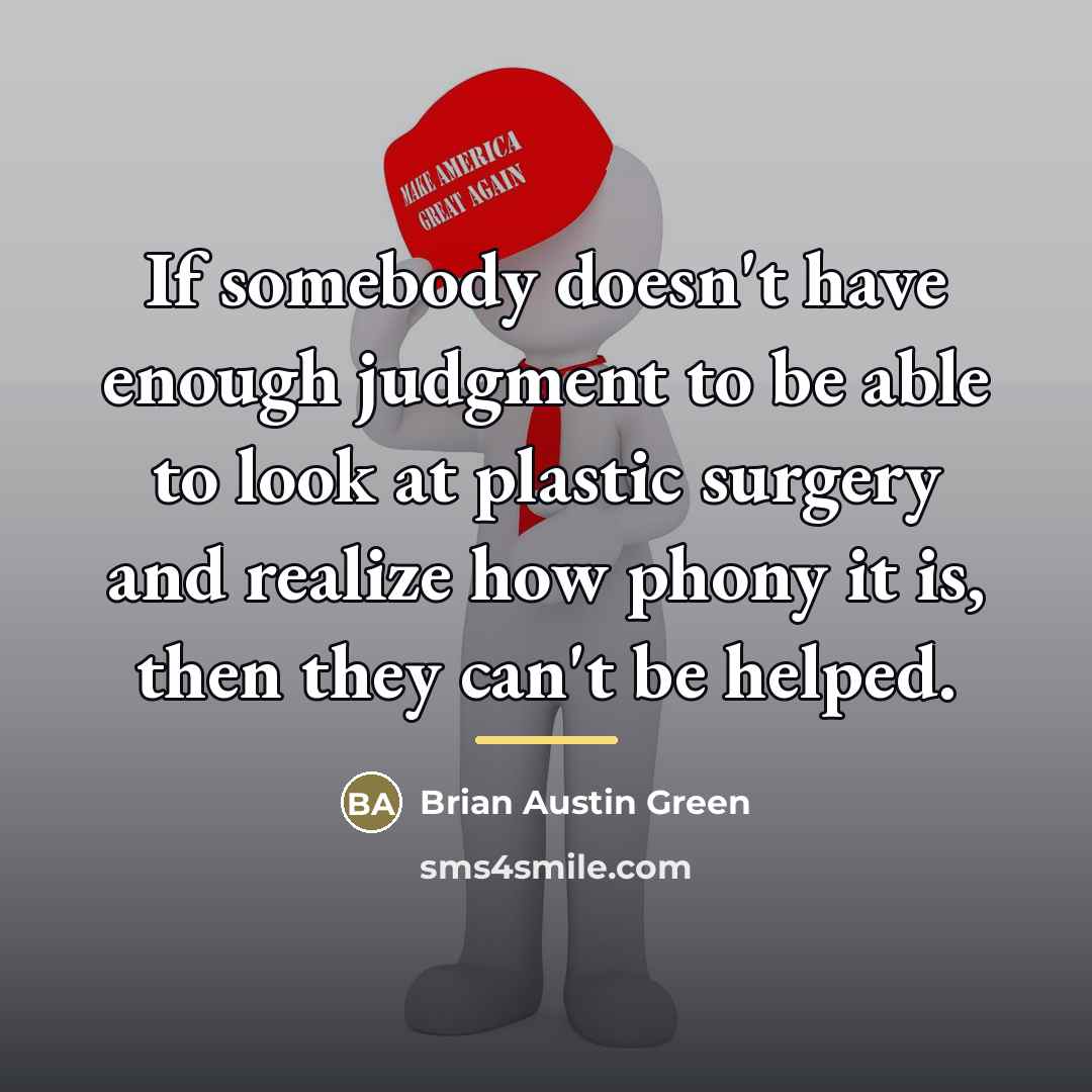 “If somebody doesn't have enough judgment to be able to…” quote by Brian Austin Green