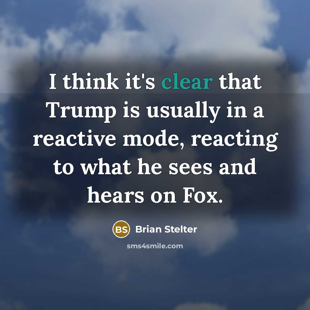 “I think it's clear that Trump is usually in a…” quote by Brian Stelter