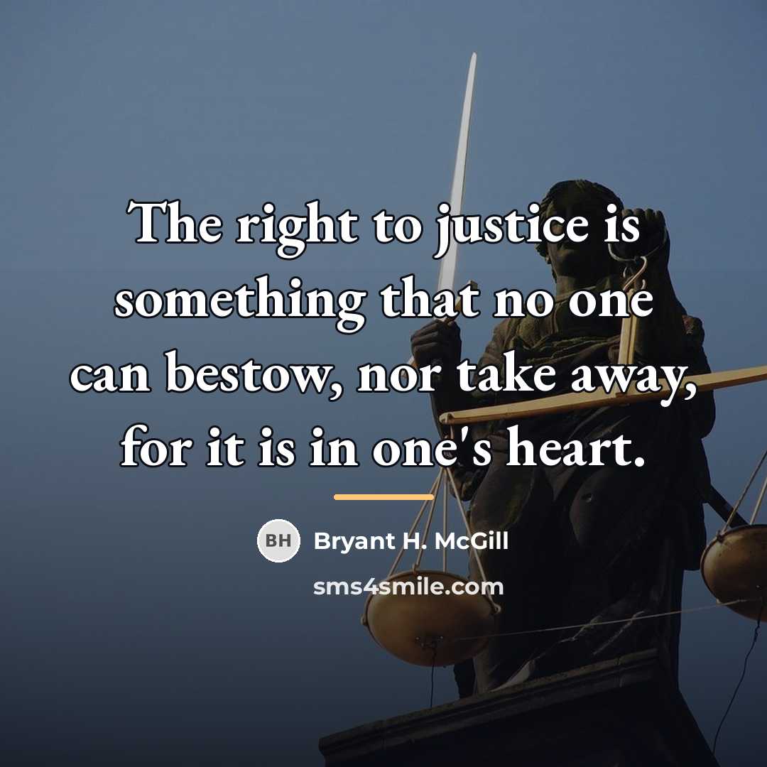 “The right to justice is something that no one can…” quote by Bryant H. McGill