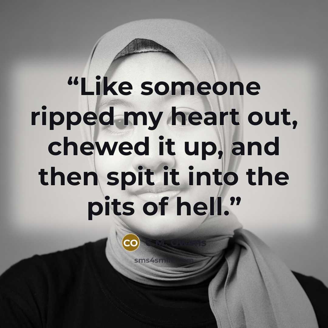 “Like someone ripped my heart out, chewed it up, and then spit it into the pits of hell.” quote by C.M. Owens