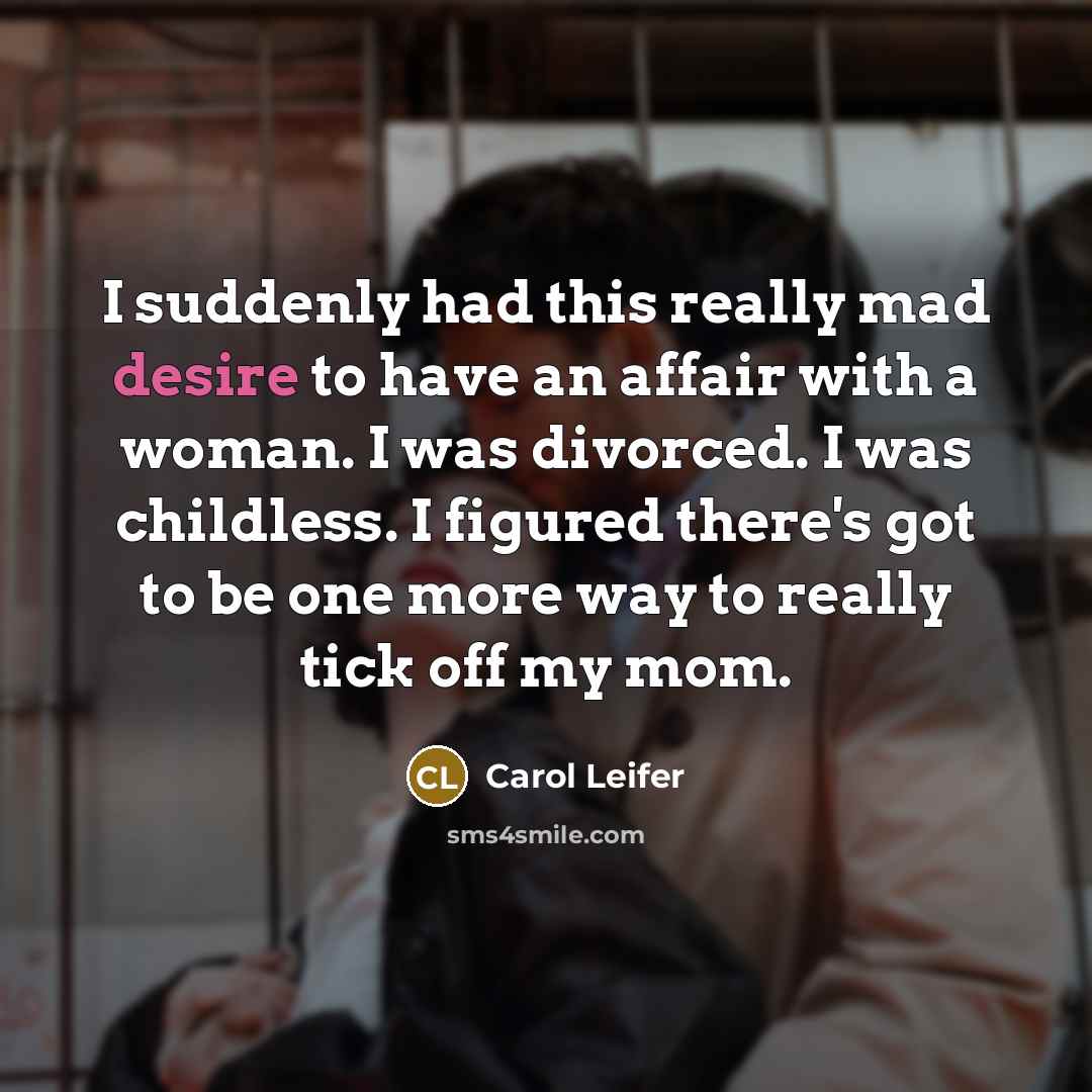 “I suddenly had this really mad desire to have an…” quote by Carol Leifer