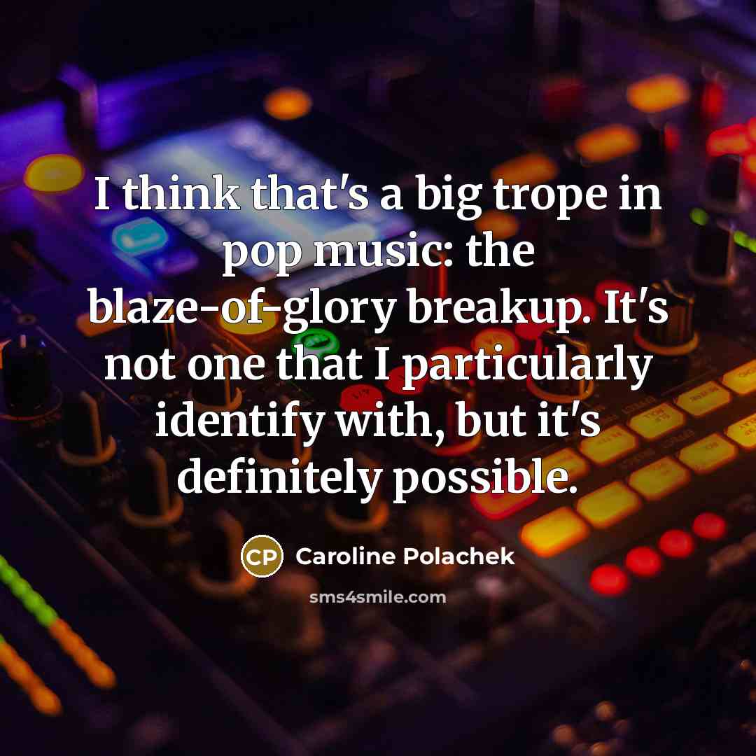 “I think that's a big trope in pop music: the…” quote by Caroline Polachek