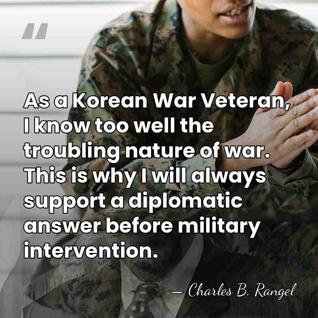 As a Korean War Veteran, I know too well the troubling nature&hellip; - Charles B. Rangel