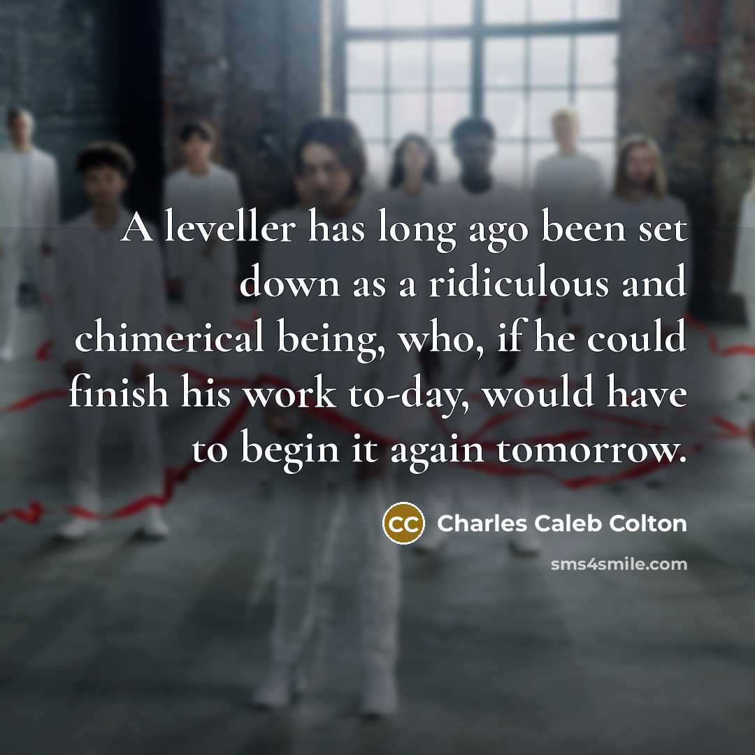 “A leveller has long ago been set down as a…” quote by Charles Caleb Colton