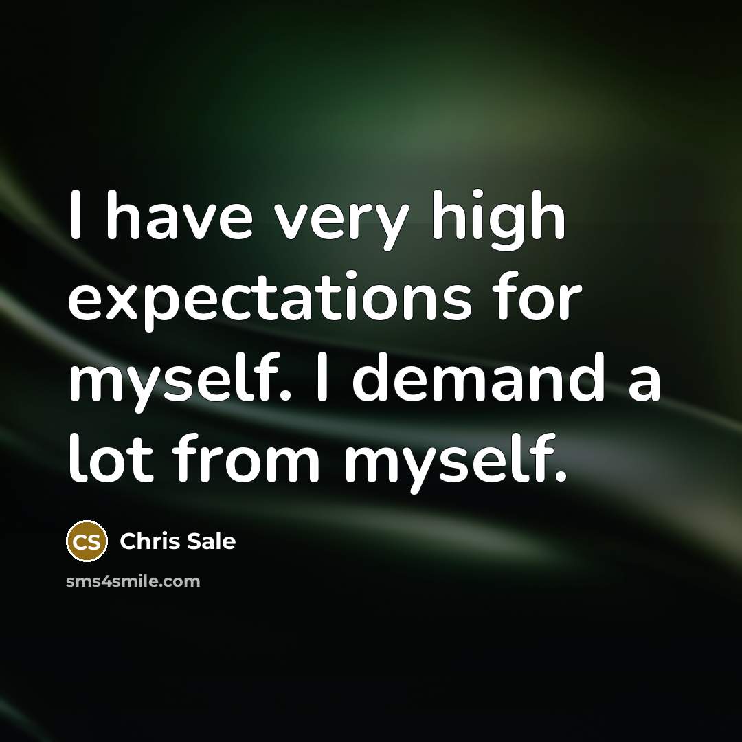 “I have very high expectations for myself. I demand a…” quote by Chris Sale