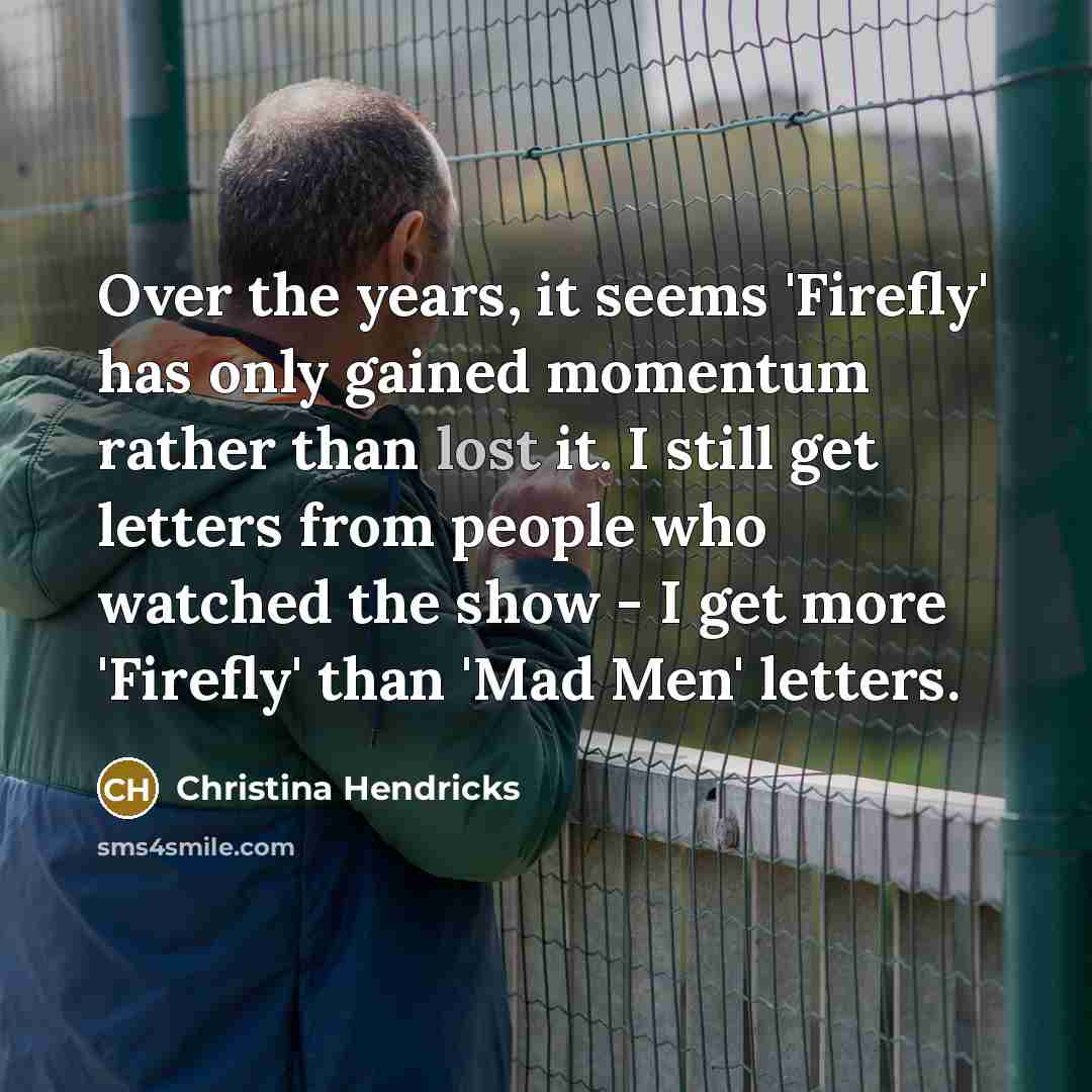 “Over the years, it seems 'Firefly' has only gained momentum…” quote by Christina Hendricks