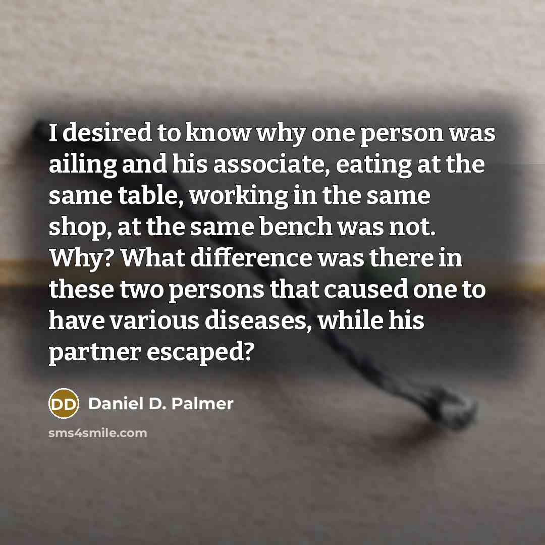 “I desired to know why one person was ailing and…” quote by Daniel D. Palmer