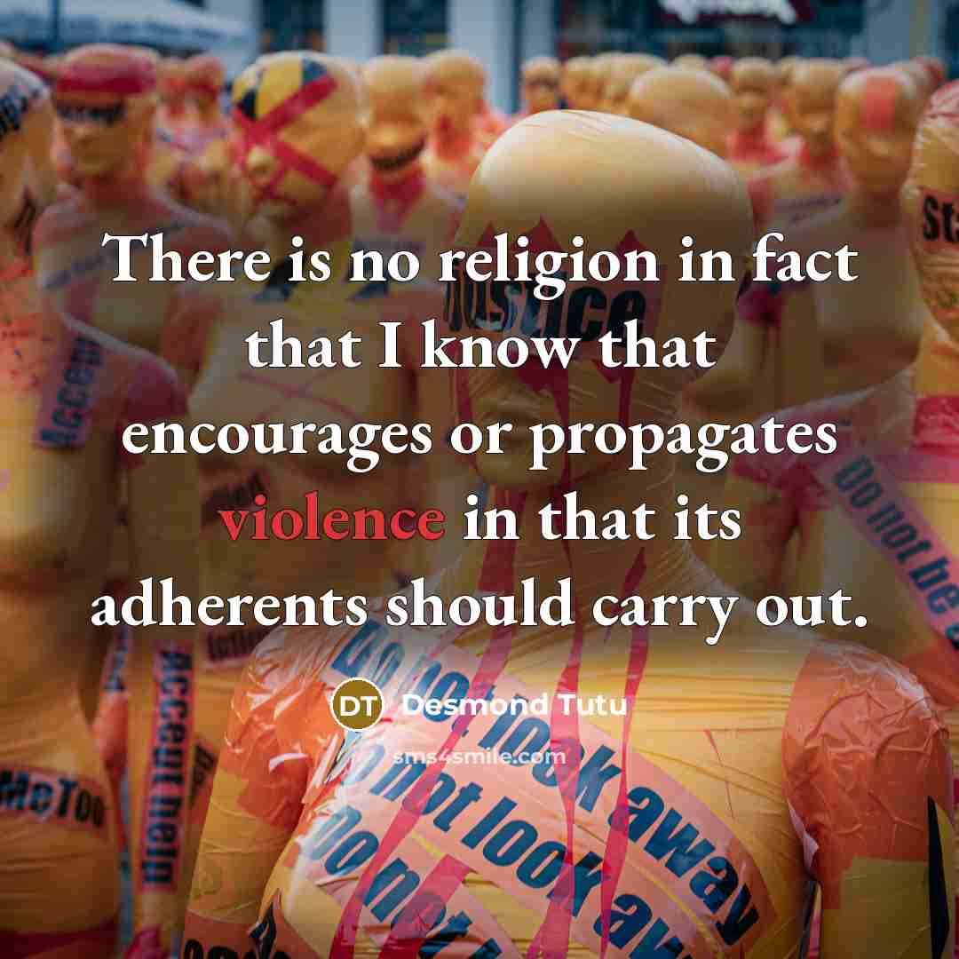 “There is no religion in fact that I know that…” quote by Desmond Tutu