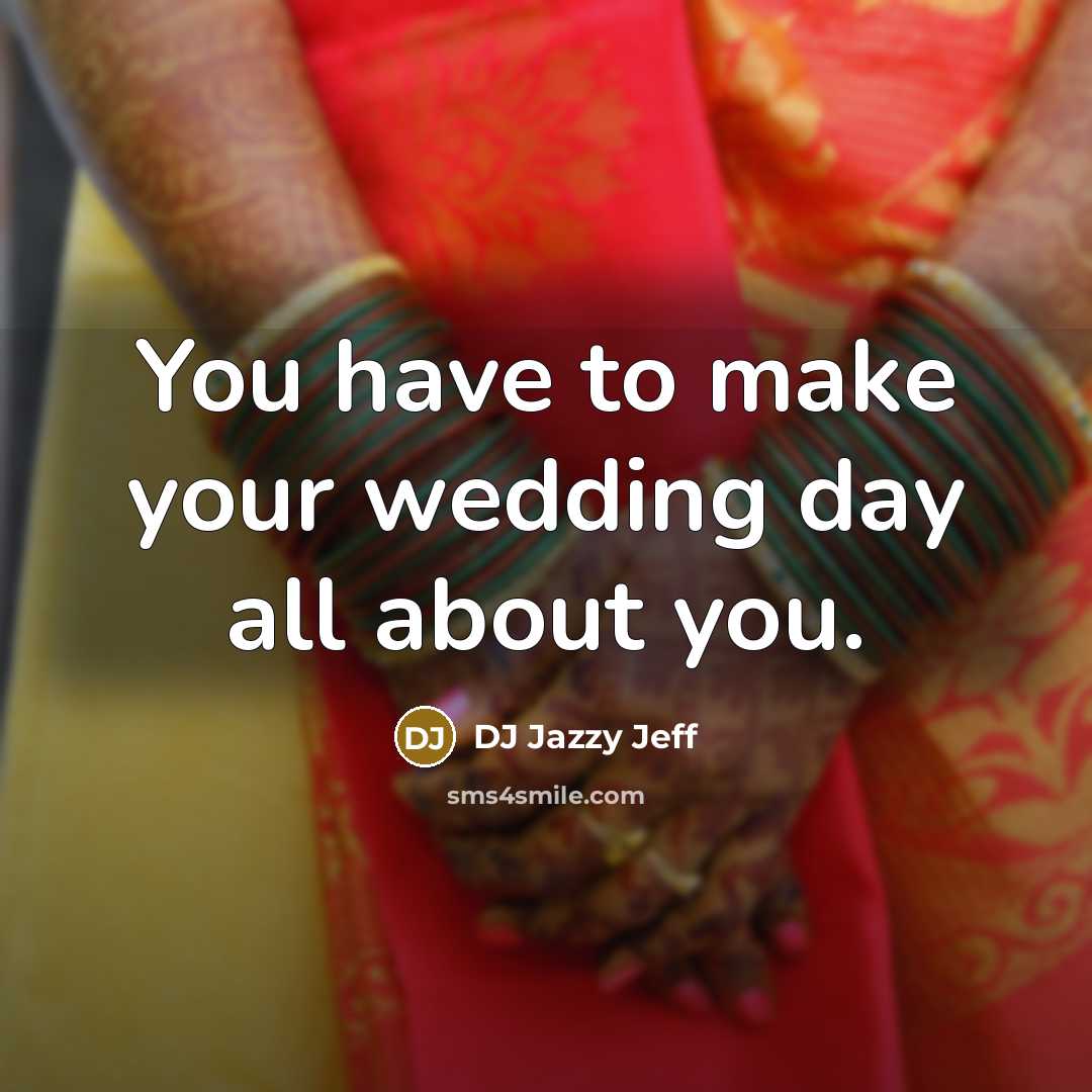 “You have to make your wedding day all about you.” quote by DJ Jazzy Jeff