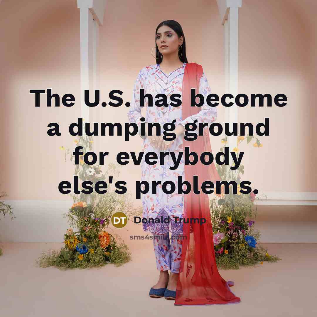 “The U.S. has become a dumping ground for everybody else's…” quote by Donald Trump