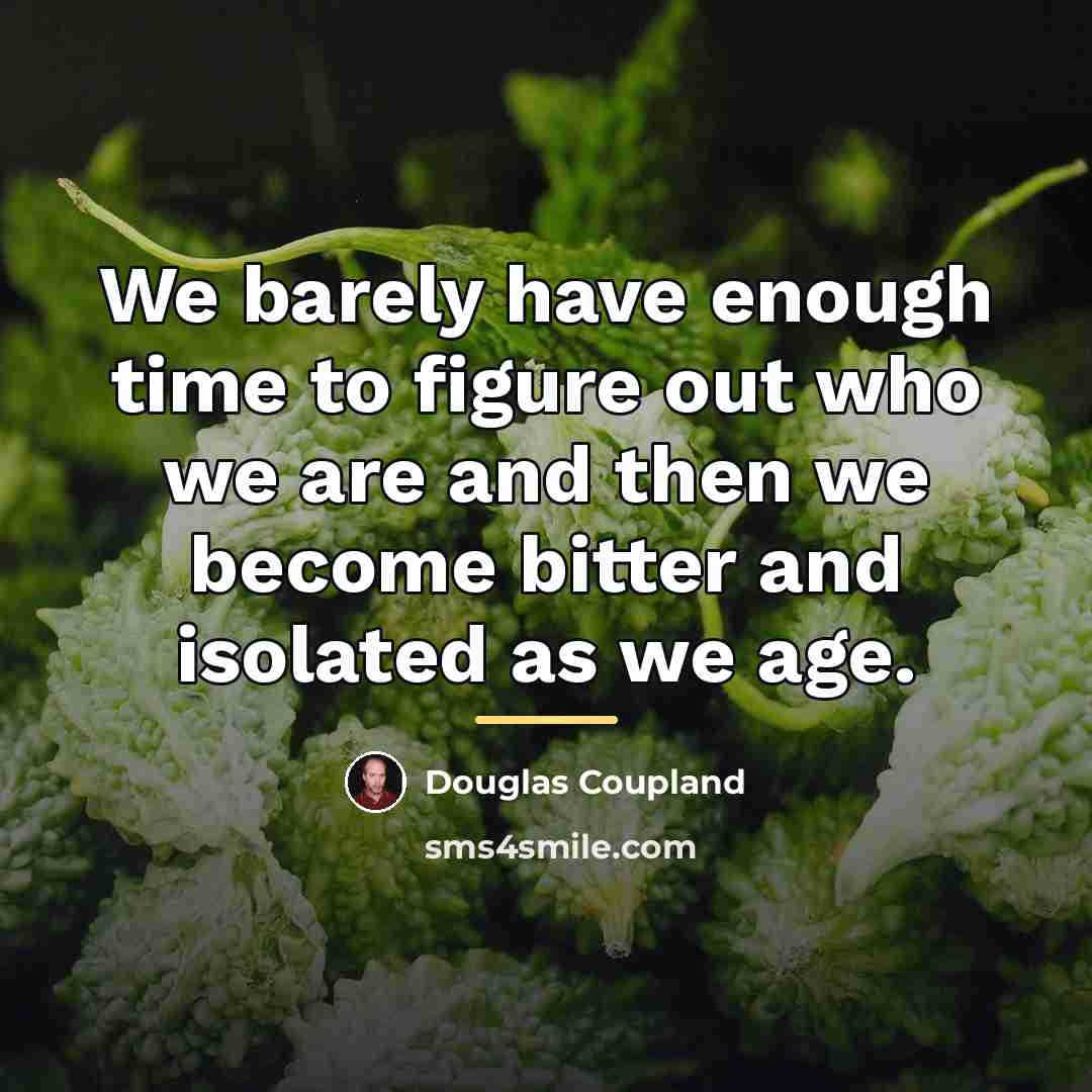 “We barely have enough time to figure out who we…” quote by Douglas Coupland