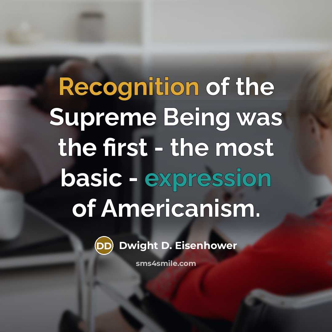 “Recognition of the Supreme Being was the first - the…” quote by Dwight D. Eisenhower