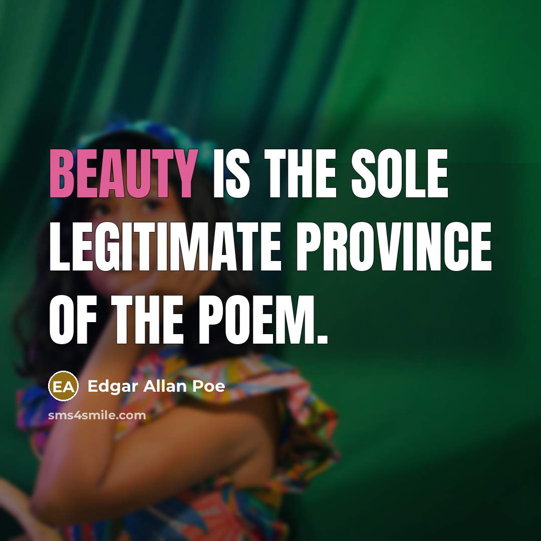 “Beauty is the sole legitimate province of the poem.…” quote by Edgar Allan Poe
