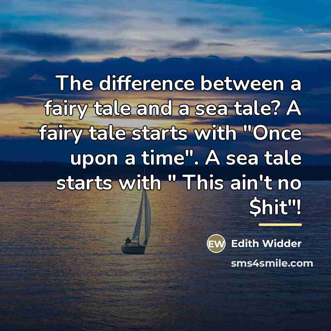 “The difference between a fairy tale and a sea tale?…” quote by Edith Widder