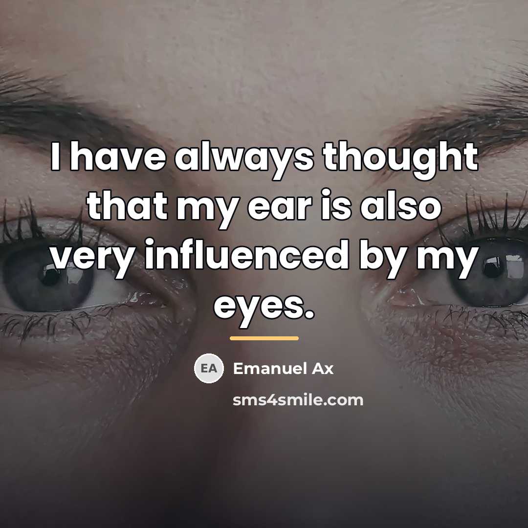 “I have always thought that my ear is also very…” quote by Emanuel Ax