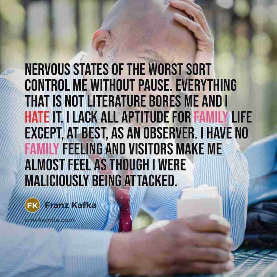 “Nervous states of the worst sort control me without pause.…” quote by Franz Kafka