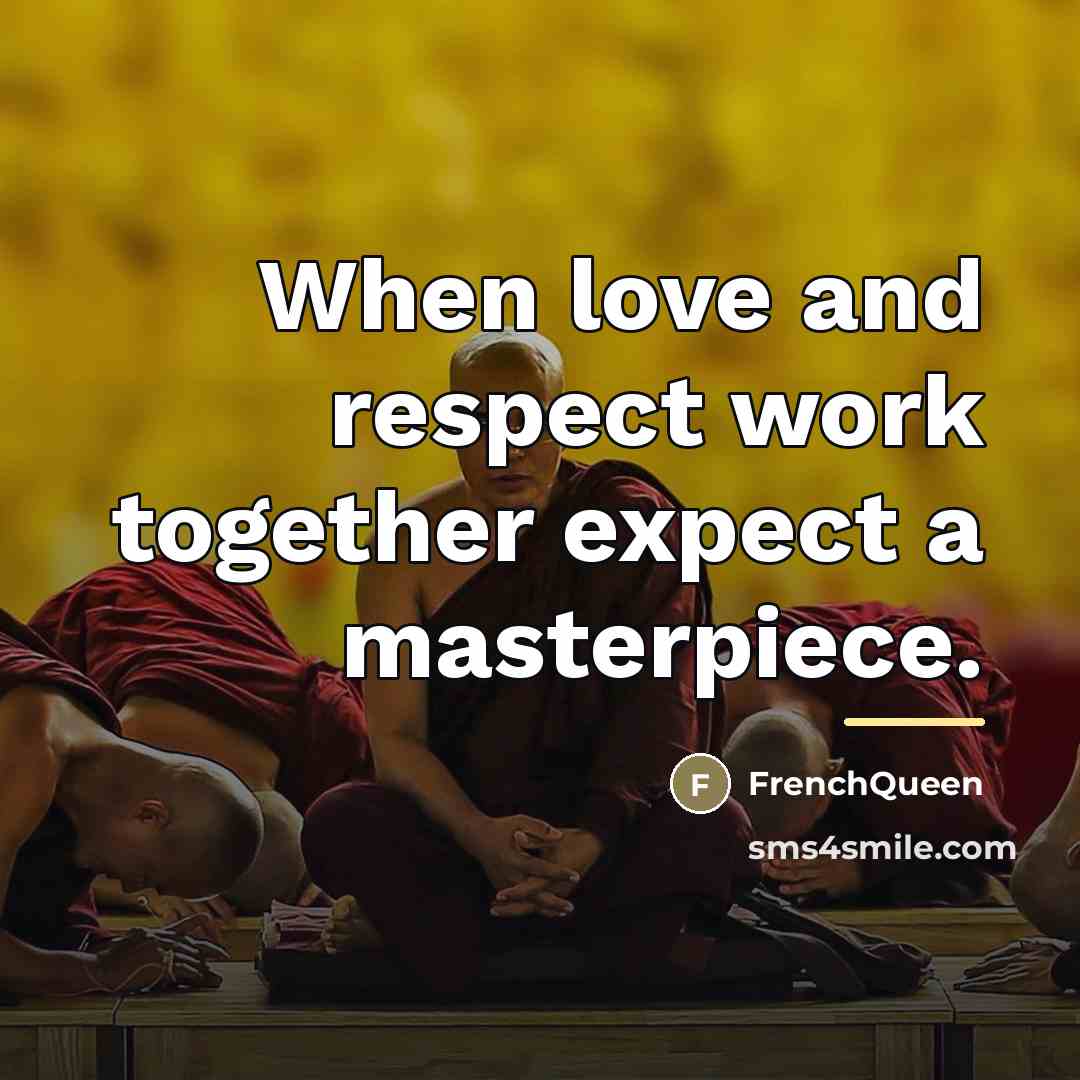 “When love and respect work together expect a masterpiece.…” quote by Frenchqueen