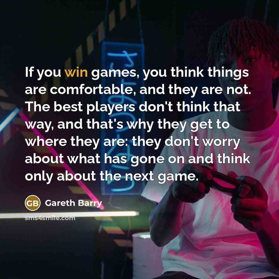 “If you win games, you think things are comfortable, and…” quote by Gareth Barry