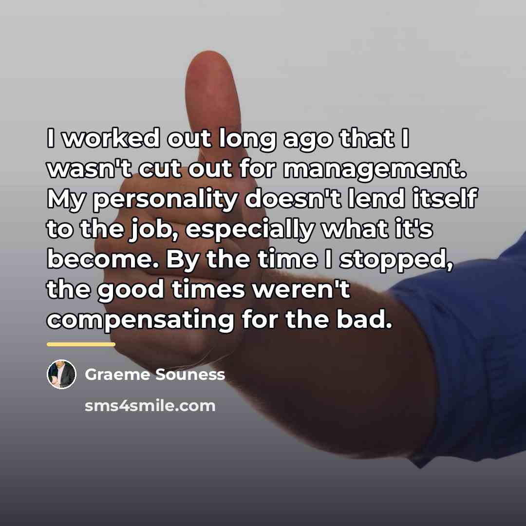 “I worked out long ago that I wasn't cut out…” quote by Graeme Souness