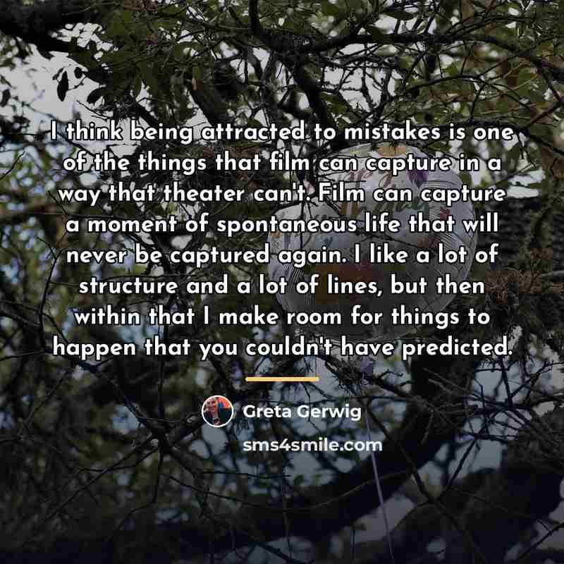 “I think being attracted to mistakes is one of the…” quote by Greta Gerwig