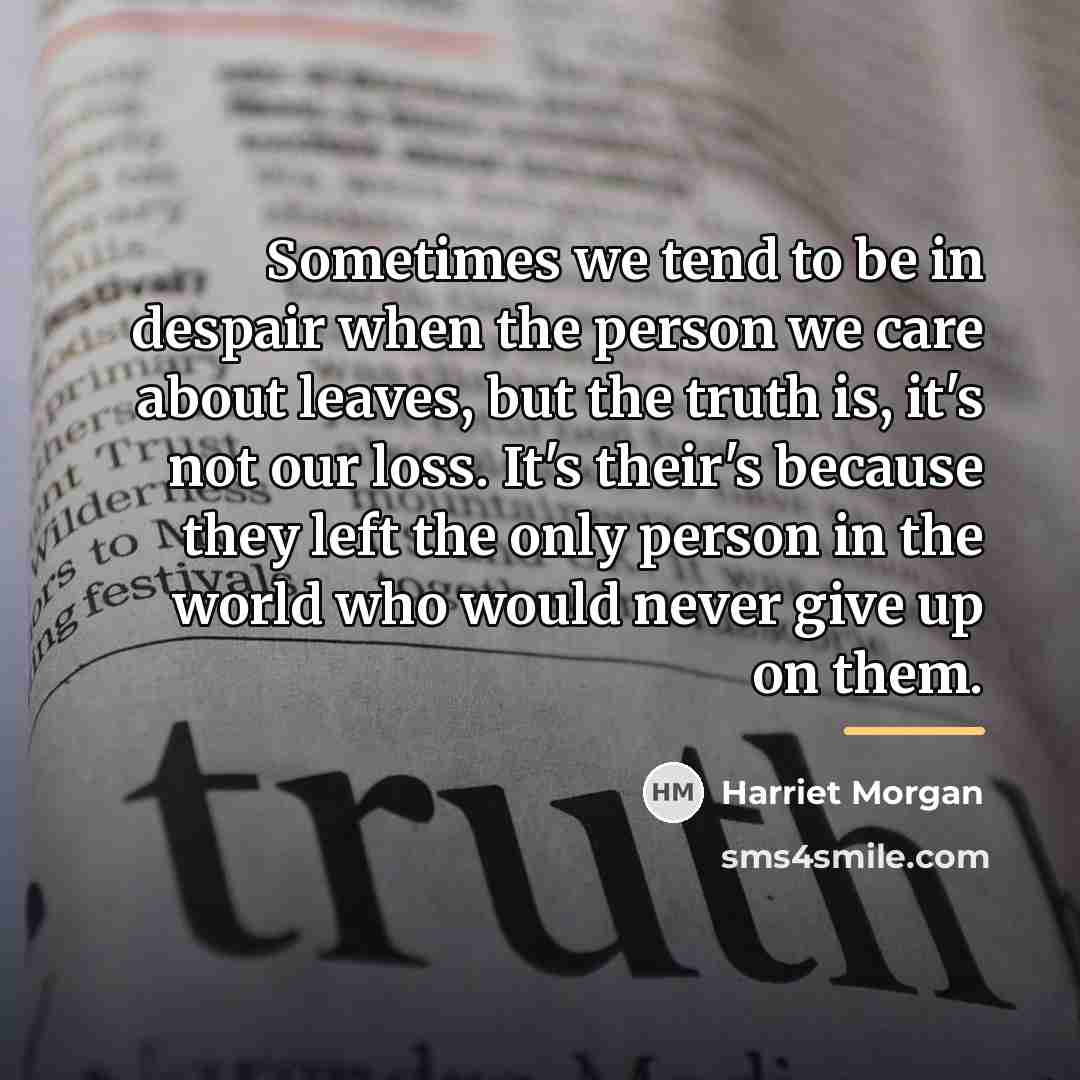 “Sometimes we tend to be in despair when the person…” quote by Harriet Morgan