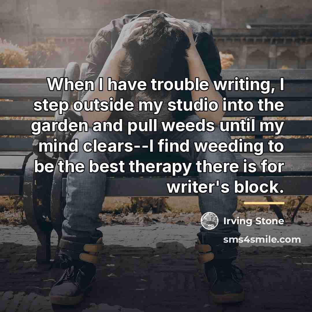 “When I have trouble writing, I step outside my studio…” quote by Irving Stone